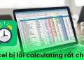 Excel bị lỗi calculating rất chậm