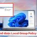 Không mở được Local Group Policy Editor