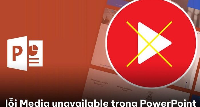lỗi Media unavailable trong PowerPoint