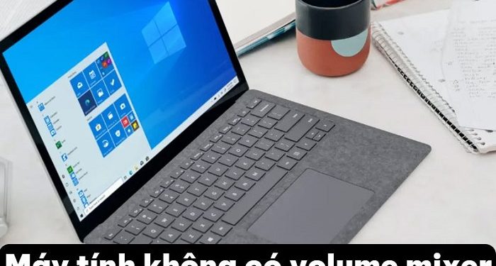 máy tính không có Volume Mixer
