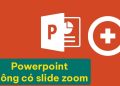 PowerPoint không có slide zoom