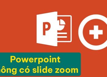 PowerPoint không có slide zoom