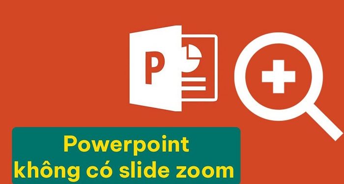 PowerPoint không có slide zoom