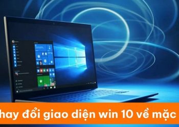 thay đổi giao diện Win 10 về mặc định