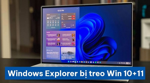 Khắc phục lỗi Windows Explorer bị treo Win 10+11