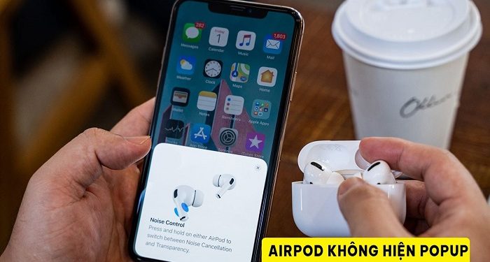 AirPods không hiện popup
