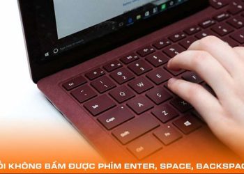 Lỗi không bấm được phím Enter, Space, Backspace