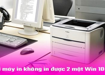 Lỗi máy in không in được 2 mặt Win 11