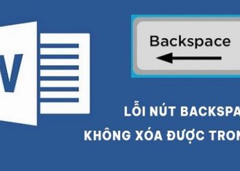 lỗi nút Backspace không xóa được trong Word