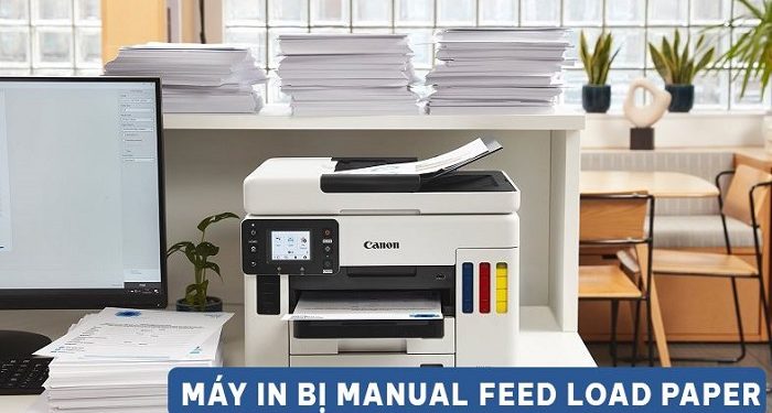 Máy in bị manual feed load paper