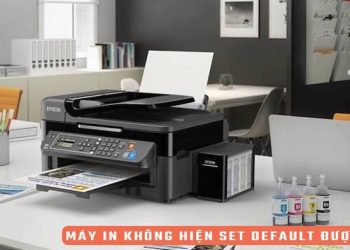 Máy in không hiện set default được