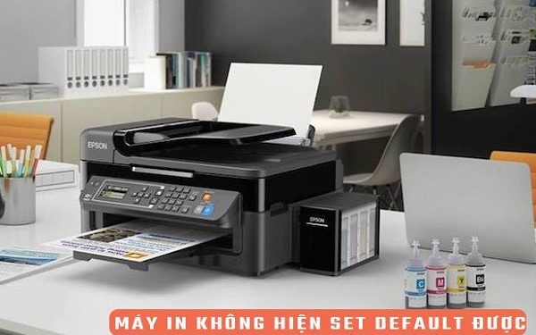 Máy in không hiện set default được