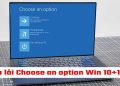 sửa lỗi Choose an option Win 10+11