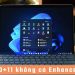 Win 10+11 không có Enhancements
