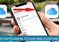 chuyển danh bạ từ iCloud sang iCloud khác