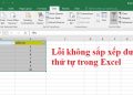 Lỗi không sắp xếp được thứ tự trong Excel