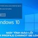 Máy tính báo lỗi user profile cannot be loaded