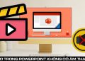 Video PowerPoint không có âm thanh