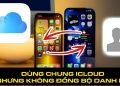 Dùng chung iCloud nhưng không đồng bộ danh bạ