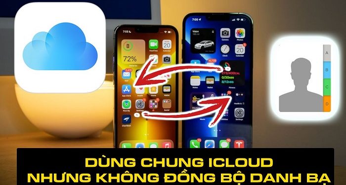 Dùng chung iCloud nhưng không đồng bộ danh bạ