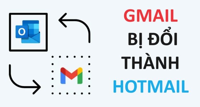 gmail bị đổi thành hotmail