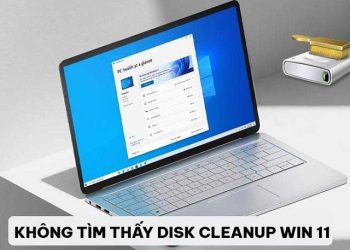 Không tìm thấy Disk Cleanup Win 11