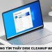 Không tìm thấy Disk Cleanup Win 11