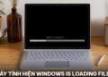 Máy tính hiện Windows is loading files