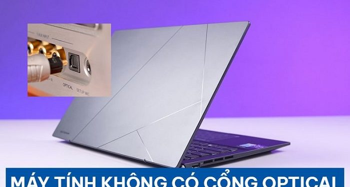 Máy tính không có cổng Optical