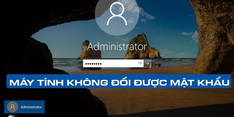 máy tính không đổi được mật khẩu