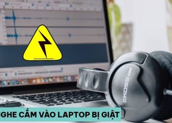 tai nghe cắm vào laptop bị giật