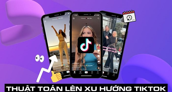 Thuật toán lên xu hướng TikTok