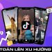 Thuật toán lên xu hướng TikTok