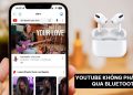 Youtube không phát nhạc qua Bluetooth
