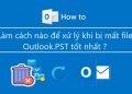 Cách xử lý khi bị mất file Outlook.PST tốt nhất