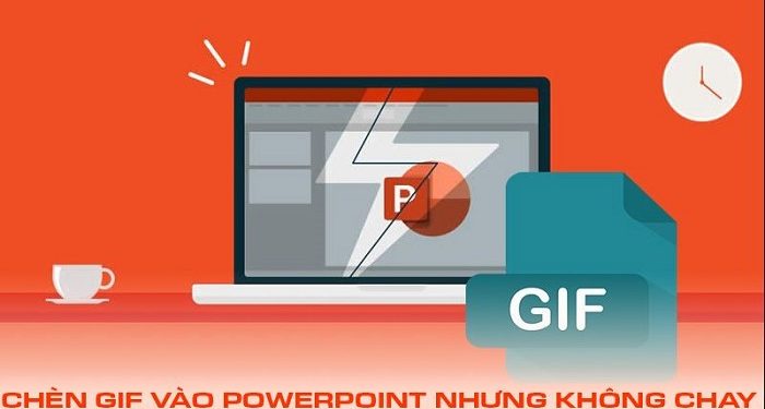 Chèn gif vào PowerPoint nhưng không chạy