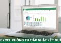 Excel không tự cập nhật kết quả