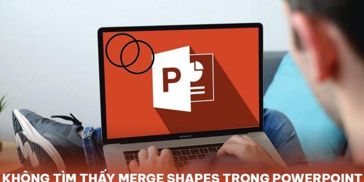 không tìm thấy merge shapes trong PowerPoint