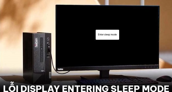 lỗi Display entering sleep Mode