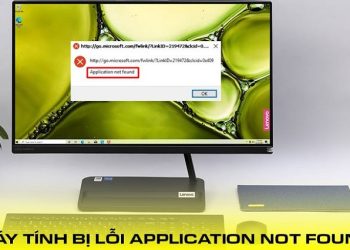 máy tính bị lỗi application not found