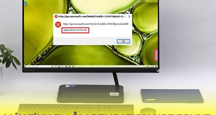 máy tính bị lỗi application not found