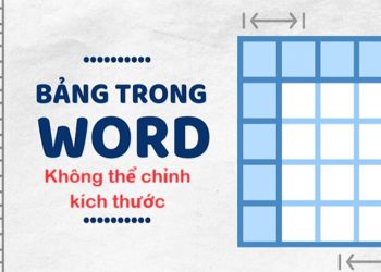 Không chỉnh được kích thước bảng trong Word