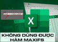 Không dùng được hàm MAXIFS
