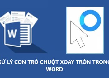 Sửa lỗi con trỏ chuột xoay tròn trong Word