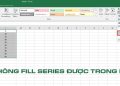 lỗi không Fill Series được trong Excel