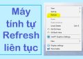 Máy tính tự refresh liên tục