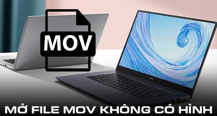 Mở file MOV không có hình