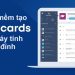 Top phần mềm tạo Flashcard trên máy tính cực đỉnh