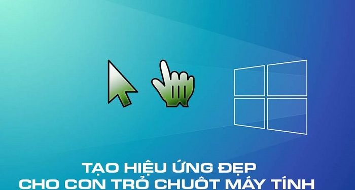 tạo hiệu ứng đẹp cho con trỏ chuột máy tính