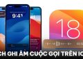 Cách ghi âm cuộc gọi trên iOS 18